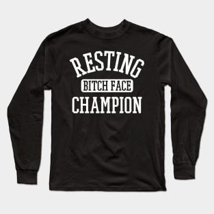 Resting Bitch Face Championsy Humor Long Sleeve T-Shirt